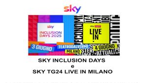 SKY Inclusion Days e Sky TG24 Live in Milano: il 3 e 4 giugno in diretta dal Teatro Dal Verme due giorni di dibattiti, interviste e approfondimenti
