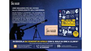 Dal Sole 24 Ore “Il libro dell’Astronomia”, in edicola per un mese dal 30 aprile. L’iniziativa è sostenuta da una campagna pubblicitaria realizzata da Havas