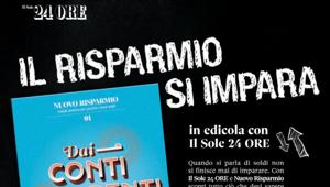 Il Sole 24 Ore presenta “NUOVO RISPARMIO. Guida pratica per gestire i tuoi soldi”