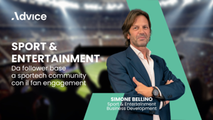 Advice lancia la nuova Business Unit Sport & Entertainment: una soluzione martech plug&play per potenziare il fan engagement di club, federazioni e sponsorship