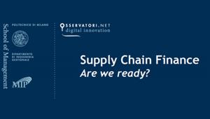 Osservatorio Supply Chain Finance PoliMi: cresce il credito di filiera e diventa strategico per l'emergenza. Un mercato da 483 mld di euro