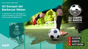 Super Agency lancia la nuova campagna di Weber Barbecue Italia "Gli Europei del Barbecue": i campioni del calcio italiano si sfidano a colpi di bistecche e like