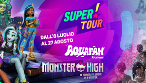 Il Super! Tour organizzato da EA Comunicazione eventi arriva in Aquafan con Monster High