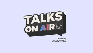 TBWA\Italia firma “Talks On AIr”, il primo vodcast per Google Italia in collaborazione con MediaWorld e con lo youtuber e creator Marcello Ascani