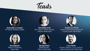 TEADS: Antonella La Carpia promossa a VP Global Marketing, Angelo Lo Ponte nuovo Head of Business Development & Data Expert.  Ana Hajman nominata Head of Publishing