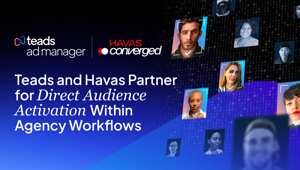 Teads annuncia l’integrazione della Audience API con Havas Media Network