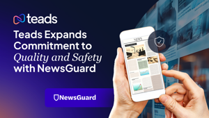 TEADS rafforza il proprio impegno nel garantire la qualità dell’inventory e la Brand Safety attraverso la partnership con NewsGuard