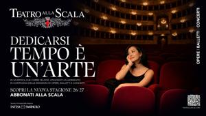 “Dedicarsi tempo è un’arte”:  Tribe Communication firma la nuova campagna abbonamenti del Teatro alla Scala