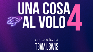TEAM LEWIS lancia la quarta stagione del podcast "Una Cosa al Volo" in occasione dell'International Podcast Day