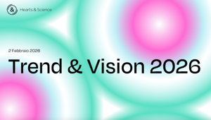 "Trend & Vision 2026": Hearts & Science (Omnicom Media) traccia le nuove rotte del marketing