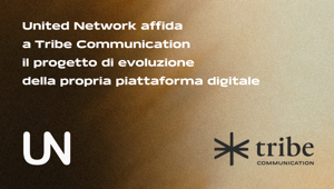 United Network affida a Tribe Communication il progetto di evoluzione della propria piattaforma digitale United Network affida a Tribe Communication il progetto di evoluzione della propria piattaforma digitale