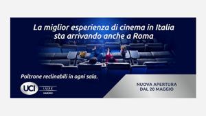 Il Circuito Uci Cinemas riapre e inaugura una nuova experience cinematografica con Uci Luxe Maximo a Roma