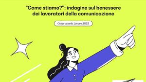 NC n.104 | Rapporto sul Mercato della Comunicazione (UNA-Almed): il benessere dei lavoratori spesso è messo in secondo piano. C’è collaborazione e solidarietà, ma è necessario investire sul dialogo interno e la condivisione dei percorsi di carriera