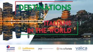 Valica lancia 'Destination by italians in the world': tutte le destinazioni raccontate dagli italiani nel mondo