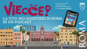 Roma Capitale raddoppia gli ascolti con VIECCE!, il podcast firmato MNcomm e Dopcast