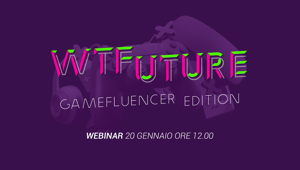 We Are Social lancia “WTFuture Gamefluencer Edition”: il nuovo episodio del format dedicato ai trend legati all'innovazione