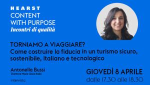 Hearst Content with Purpose - Incontri di qualità: giovedì 8 aprile una nuova puntata dedicata al Turismo