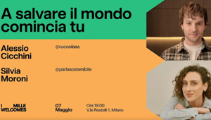 I MILLE Welcomes: la sostenibilità tra individuo e sistema con Silvia Moroni e Alessio Cicchini