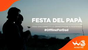 Per la Festa del papà WindTre invita a spegnere lo smartphone con l'iniziativa  #OFFLINEFORDAD e lo spot di Ogilvy