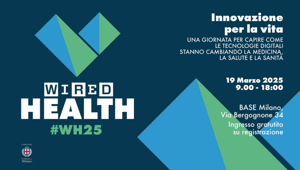 WIRED Health 2025: l'evento di WIRED Italia dedicato alle nuove tecnologie per la salute torna al BASE Milano con oltre 45 speaker, due palchi, un’area exhibit e spazio co-working